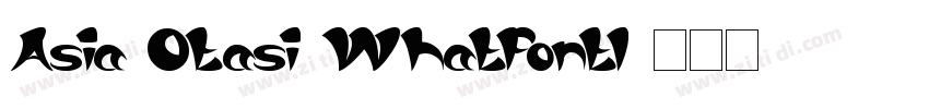 Asia Otasi WhatFontI字体转换
